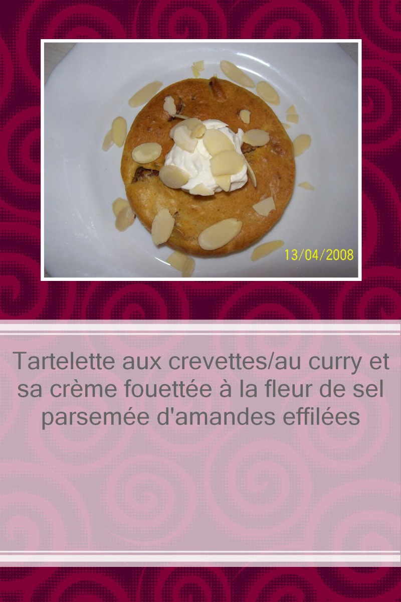 Tartelettes aux crevettes/curry & sa crme fouette  la fleur de sel Tartel10