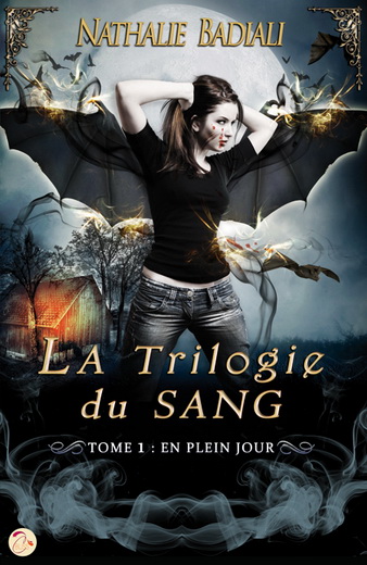 badiali - La trilogie du Sang, tome 1 : En plein jour de Nathalie Badiali Yavign10