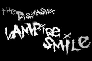 The Dishwasher : Vampire Smile Art-lo10