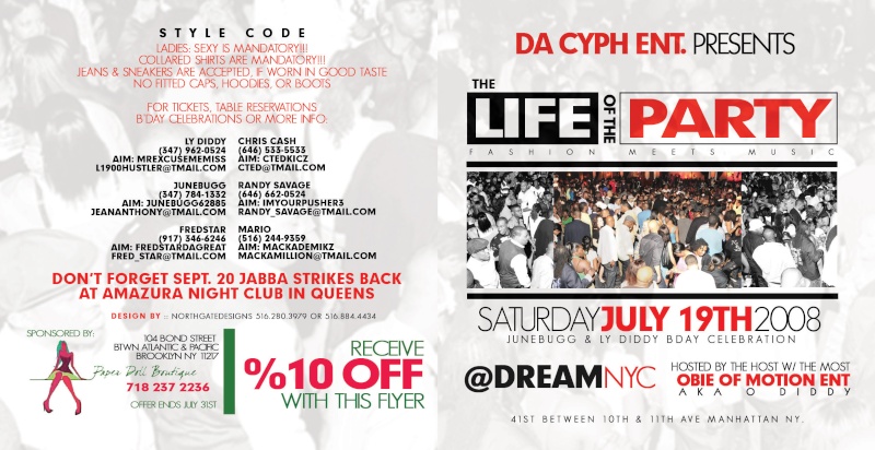 TONIGHT TONIGHT SAT JULY 19TH ITS ALL ABOUT "THE LIFE OF THE PARTY" @ DREAM NYC 504 41ST BTWN 10TH & 11TH AVE HOSTED BY OBIE OF MOTION ENT. MUSIC BY MASSIVE B OF HOT 97 & DJ WILL OF DA UNION WOW WAT A LINEUP Lotp12