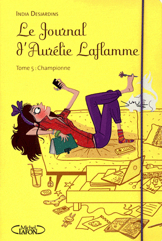 LE JOURNAL D'AURELIE LAFLAMME (Tome 5) CHAMPIONNE de India Desjardins 97822614