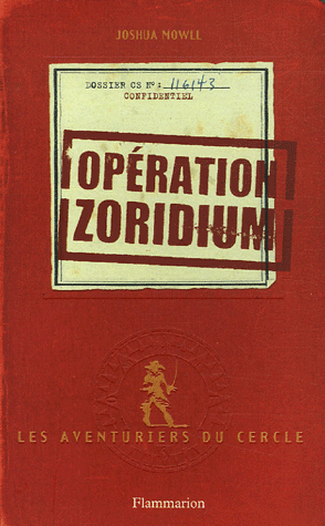 LES AVENTURIERS DU CERCLE (Tome 1) OPERATION ZORIDIUM de Joshua Mowll Genere11