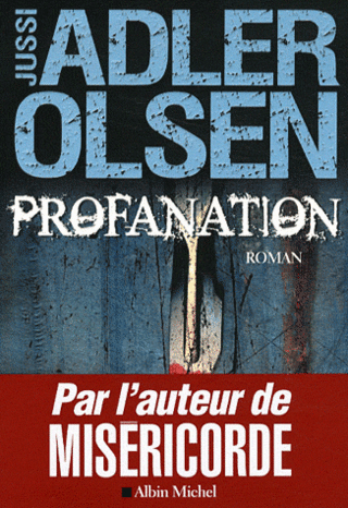 LES ENQUETES DU DEPARTEMENT V (Tome 2) PROFANATION de Jussi Adler-Olsen Profan10