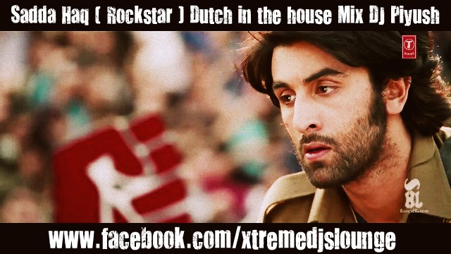 DJ Piyush  - Sadda Haq (Dutch in the house Mix) Rockst10