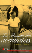 LE ROMAN DES AVENTURIERS de François Cérésa 97822610