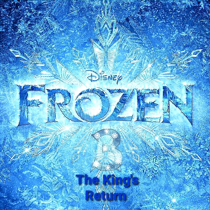 Frozen 3 - The King's Return  20210113