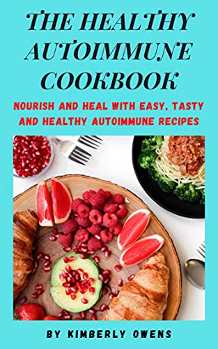 The Healthy Autoimmune Cookbook: Nourish And Heal With Easy, Tasty And Healthy Autoimmune Recipes 81se9u10