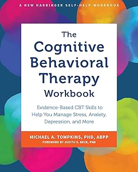 The Cognitive Behavioral Therapy Workbook: Evidence-Based CBT Skills to Help You Manage Stress, Anxiety, Depression 9qcwmq10