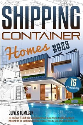 Shipping Container Homes: The Blueprint to Build Your Sustainable Dream House Exactly the Way You Want It 9qibmo10