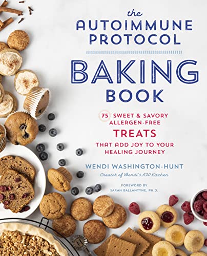 The Autoimmune Protocol Baking Book: 75 Sweet & Savory, Allergen-Free Treats That Add Joy to Your Healing Journey I8tnsl10