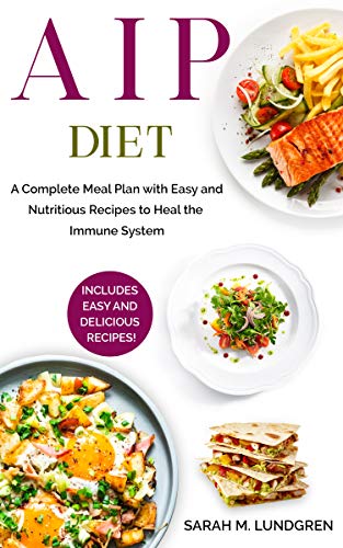 AIP Diet: A Complete Meal Plan with Easy and Nutritious Recipes to Heal the Immune System It4b0m10