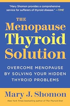 The Menopause Thyroid Solution: Overcome Menopause by Solving Your Hidden Thyroid Problems Pvvkep10
