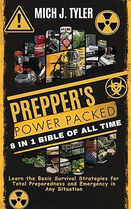 PREPPER'S POWER PACKED 8 IN 1 BIBLE OF ALL TIME: Learn the Basic Survival Strategies for Total Preparedness and Emergency Sishgd10
