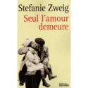 stefanie sweig - [Zweig, Stéfanie] Seul l'amour demeure 8337c410