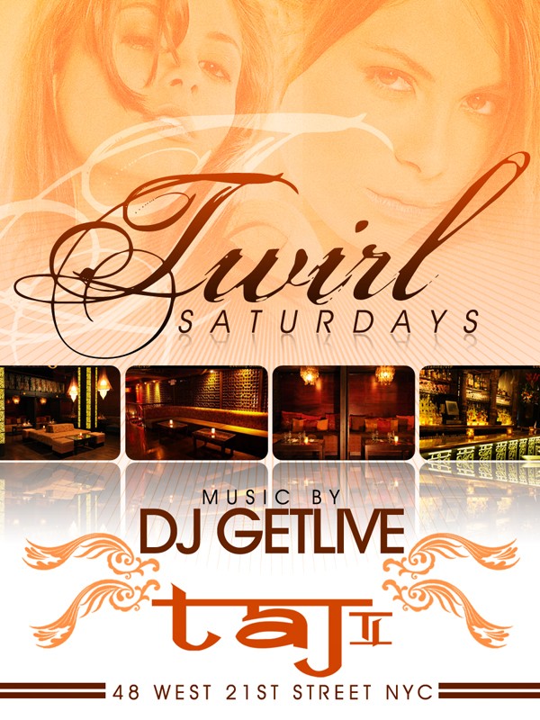 TWIRL SATURDAYS AT TAJ II / "2 FOR 1" DRINKS 10PM - MIDNIGHT / FREE CHAMPAGNE FOR LADIES 10PM - 11PM / EVERYONE FREE UNTIL MIDNIGHT / BOTTLE SPECIALS / GREAT GROUP & PARTY PACKAGES Taj_ii11