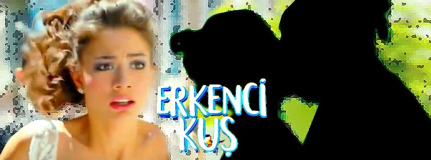 ERKENCI KUS - Saison 1 - Episode 01 Header11