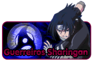 Guerreiros Sharingan Guerreiros Sharingan