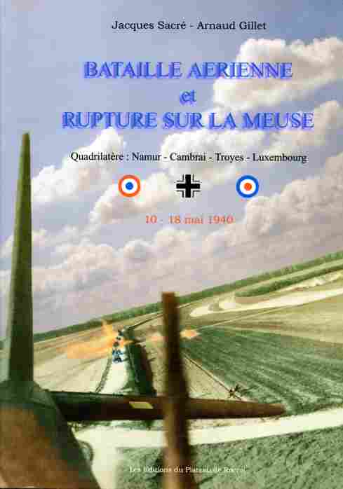 Bataille aérienne & rupture sur la Meuse J. Sacré A. Gillet Batail14