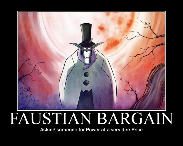 What is a "Faustian Bargain"? 0489