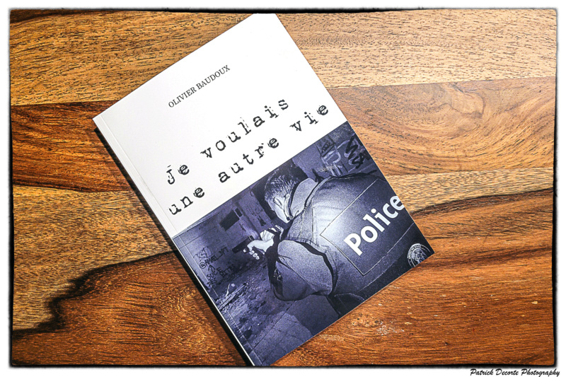 Nouveau livre "J'aurais voulu une autre vie" ou le parcours d'un homme qui a largué une vie prfessionnelle "normale" pour devenir policier 23010210
