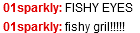 Well, you're nice. Fishy10