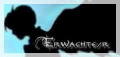 Erwachte/r Erwachte/r