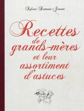 RECETTES DE GRANDS-MERES ET LEUR ASSORTIMENT D'ASTUCES de Sylvie Dumon-Josset  97828011