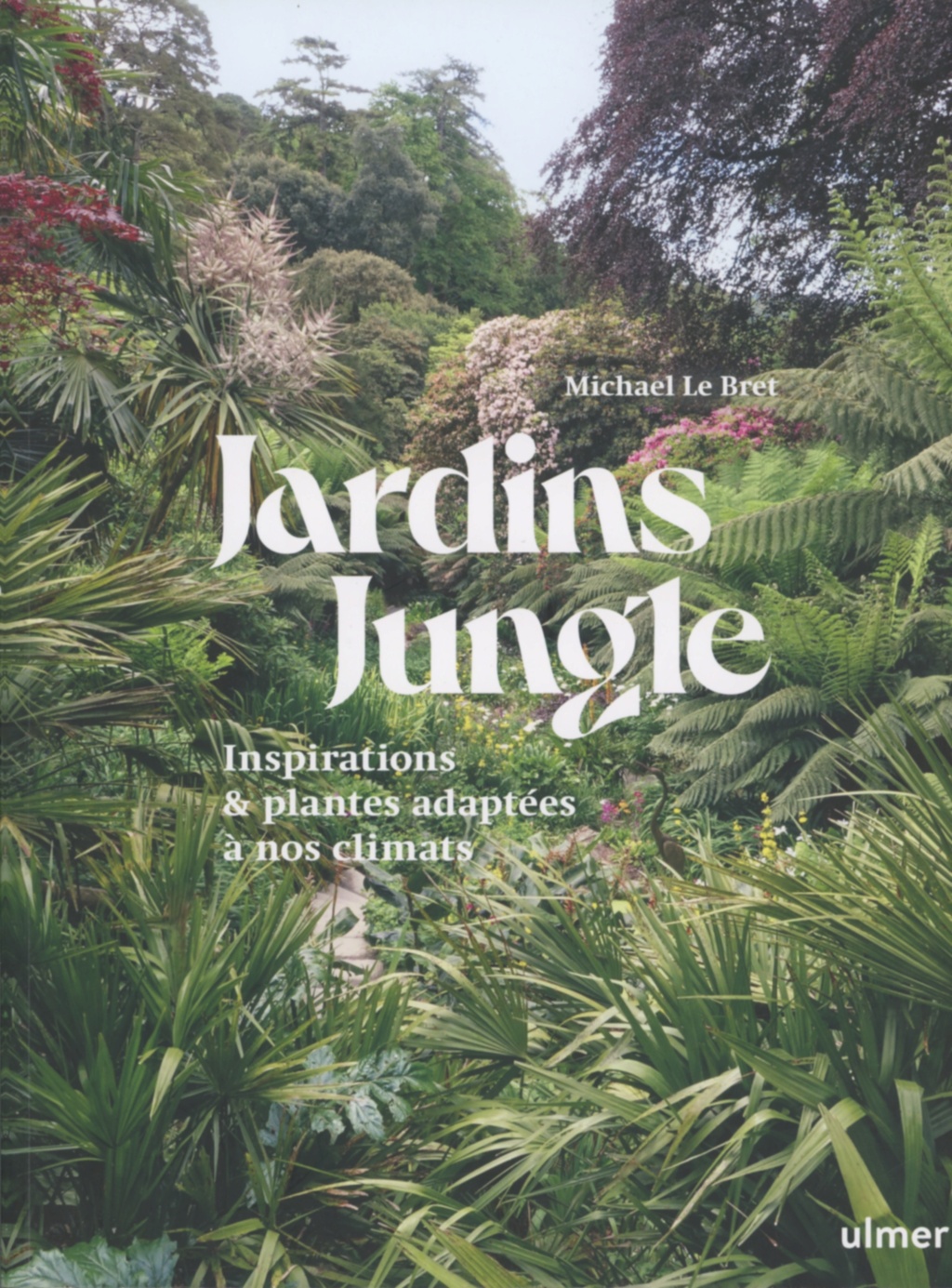 "Jardins jungle, Inspirations et plantes adaptées à nos climats" éd. Ulmer 2023 Ulmer_10