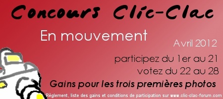 Concours photo du forum de photographie Clic-Clac d'Avril 2012, sur le thème En mouvement