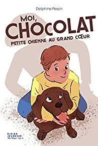 [Pessin, Delphine] Moi, Chocolat, petite chienne au grand coeur 41x2q210
