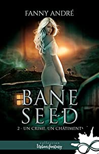 [André, Fanny] Bane Seed - Tome 2 : un crime, un châtiment.  511vbn10