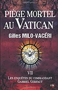 [Milo-Vaceri, Gilles] Commandant Gabriel Gerfaut - Tome 7 : Piège mortel au Vatican 51a22b10