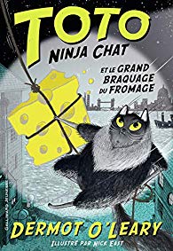 [O'Leary, Dermot] Toto ninja chat et le grand braquage du fromage 51jpy210