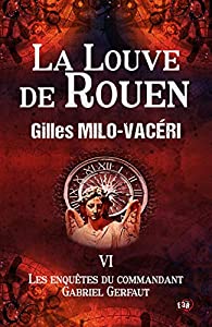 [Milo-Vaceri, Gilles] Commandant Gabriel Gerfaut - Tome 6 : La louve de Rouen 51rn0a10