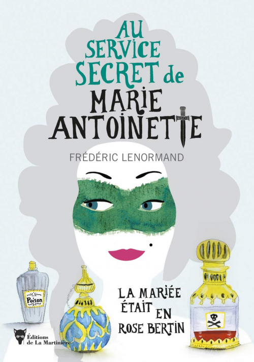 [Lenormand, Frédéric]Au service secret de Marie-Antoinette - Tome 3 : La mariée était en Rose Bertin Couv4213