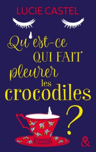 QU'EST-CE QUI FAIT PLEURER LES CROCODILES ? de Lucie Castel Couv3610