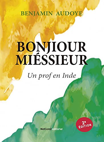 Bonjour Miéssieur: Un prof en Inde - AUDOYE Benjamin 418s3r10