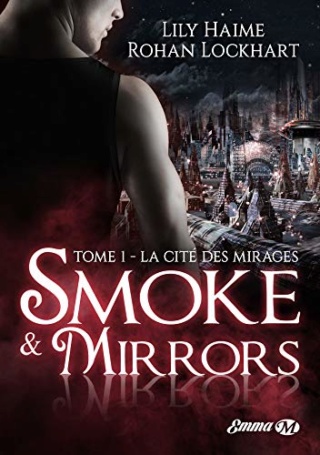 SMOKE - Smoke & Mirrors T1 : la Cité des Mirages -   Lily Haime et Rohan Lockhart 51ifpa10