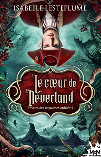 Contes des royaumes oublié T5 : Le Cœur de Neverland - Isabelle Lesteplume 51opyp10