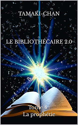 Le bibliothécaire 2.0 T4 : La prophétie - Tamaki Chan 51txb810