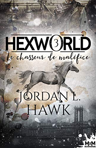 Hexworld -  Hexworld T3 : Le chasseur de maléfices - Jordan L. Hawk 51w3ch10