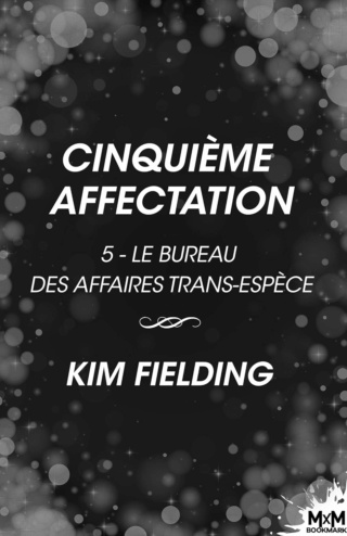 Le Bureau des Affaires Trans-Espèces T5 :  Cinquième affectation - Kim Fielding 71v2xc10