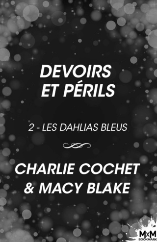 Les Dahlias bleus T2 : Devoirs et périls - Charlie Cochet et Macy Blake  71vp1410