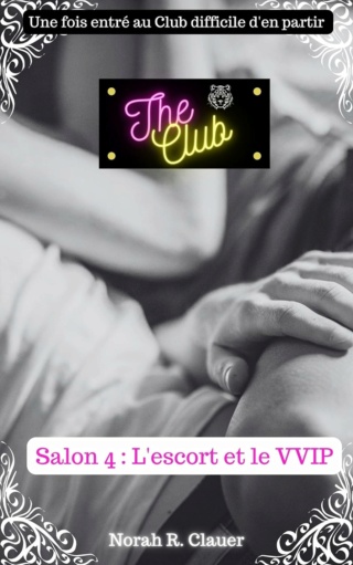 The Club: Salon 4 : L'escort et le VVIP - Norah R. Clauer 814d5v10