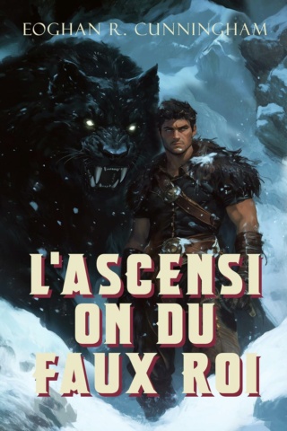 L'Épopée des Dragons de Cristal T3 : L'Ascension du Faux Roi - Eoghan R. Cunningham  819g8j10