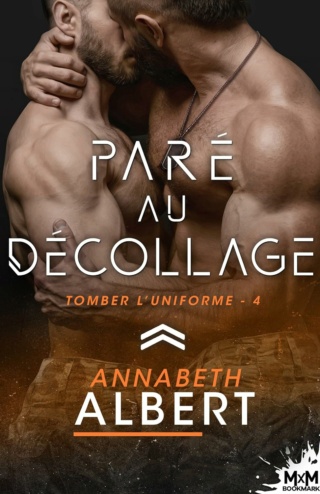 Tomber l uniforme - Tomber l'uniforme T4 : Paré au décollage - Annabeth Albert  81ntn210