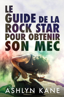 Le Guide de la rock star pour obtenir son mec - Ashlyn Kane Le_gui10