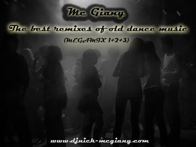 MC GIANY BRASOV - The Best Remixes Of Old Dance Music (MEGAMIX 1+2+3) [ EXCLUSIV Remix10