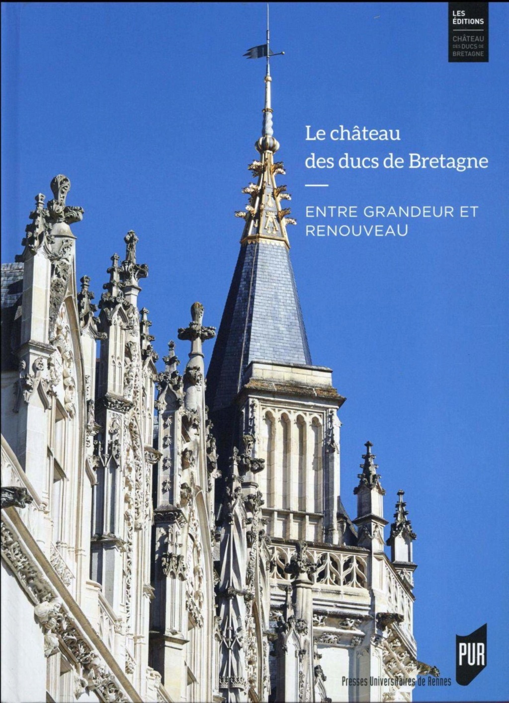 Le château des ducs de Bretagne - Entre grandeur et renouveau. Huit siècles d'histoire Chatea12