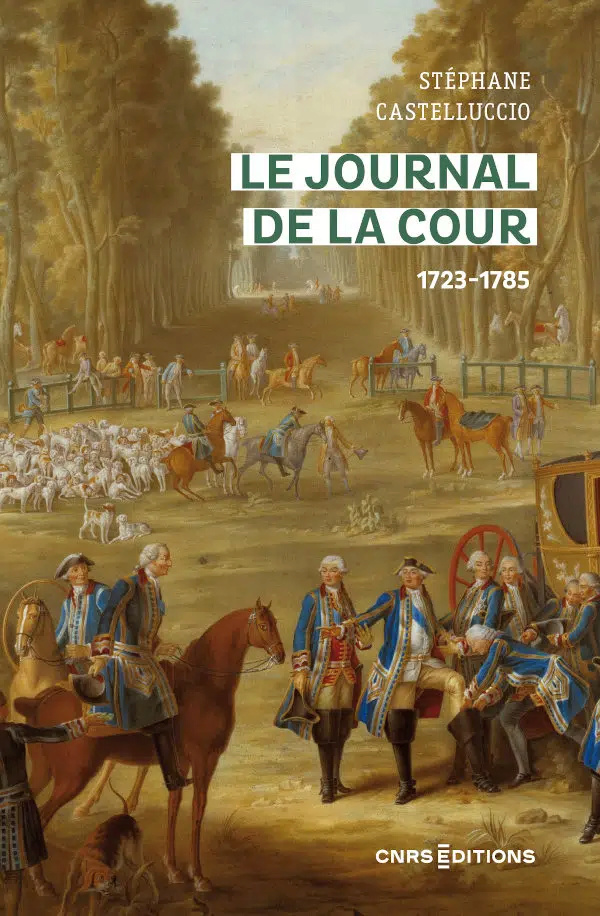 Le Journal de la Cour 1723-1785 Par Stéphane Castelluccio, Pierre Jugie 97822710